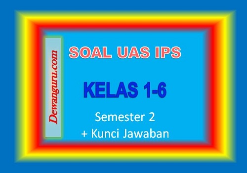 Soal UAS IPS Kelas 1-6 Semester 2 + Kunci Jawaban ...